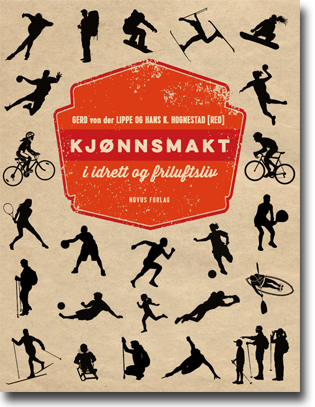 Gerd von der Lippe & Hans K. Hognestad (red) Kjønnsmakt i idrett og friluftsliv 360 sidor, hft., ill. Oslo: Novus forlag 2014 ISBN 978-82-7099-793-0
