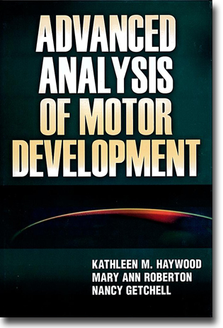 Kathleen M. Haywood, Mary Ann Roberton & Nancy Getchell Advanced Analysis of Motor Development 308 sidor, inb. Champaign, IL: Human Kinetics 2012 ISBN 978-0-7360-7393-6