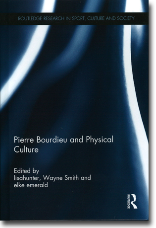  lisahunter, Wayne Smith & elke emerald (red) Pierre Bourdieu and Physical Culture 200 pages, inb. Abingdon, Oxon: Routledge 2015 (Routledge Research in Sport, Culture and Society) ISBN 978-0-415-82969-4