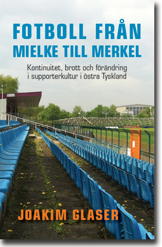 Joakim Glaser Fotboll från Mielke till Merkel: Kontinuitet, brott och förändring i supporterkultur i östra Tyskland 380 sidor, hft. Malmö: Arx Förlag 2015 ISBN 978-91-87043-61-1
