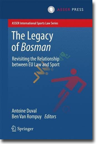 Antoine Duval & Ben Van Rompuy (red) The Legacy of Bosman: Revisiting the Relationship between EU Law and Sport 250 pages, hardcover. Haag: TMC Asser Press 2016 (ASSER International Sports Law Series) ISBN 978-94-6265-119-7